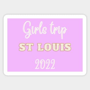 Girls trip St Louis in 2022 Sticker